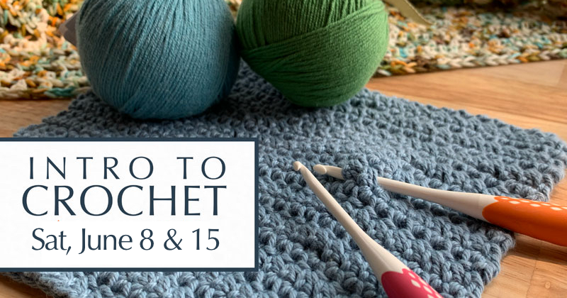 Intro to Crochet June 8 & 15